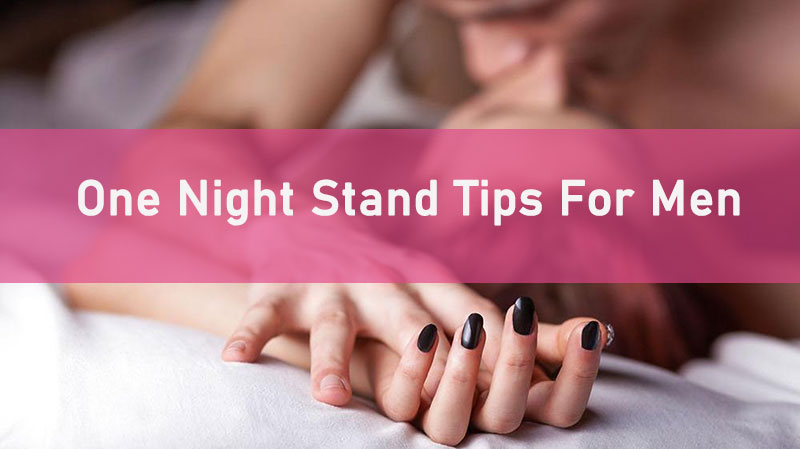 One night stand tips for men